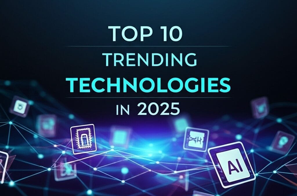 Top 10 Trending Technologies in 2025