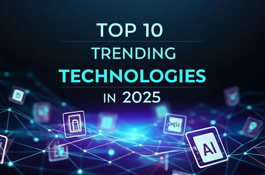 Top 10 Trending Technologies in 2025