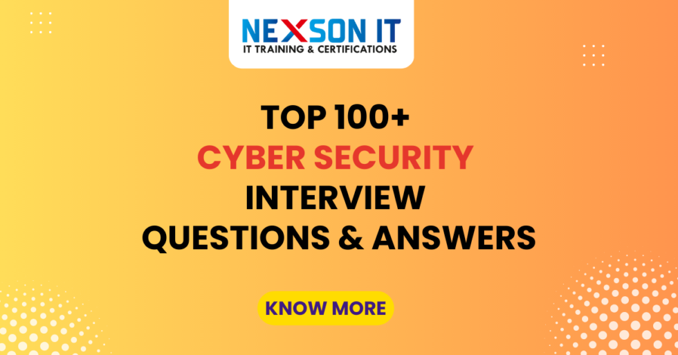 Top 100+ Cyber Security Interview Questions And Answers - Nexson IT Academy