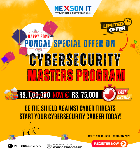 Pongal 2025 Offer on Cybersecurity Masters Program by Nexson IT Academy. Enroll now for ₹75000 (original ₹1,00,000). Offer ends 15th January 2025. Limited slots available!