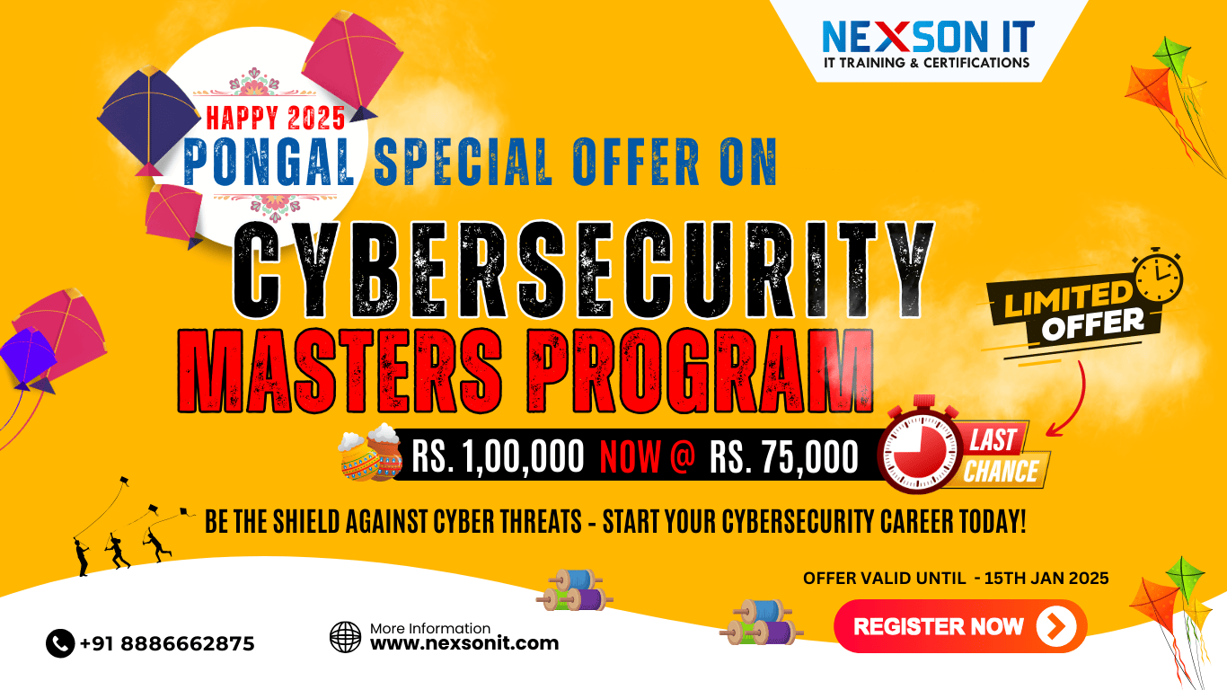 Happy 2025 Pongal Special Offer on Cybersecurity Masters Program at Nexson IT Academy. Limited-time offer, now at ₹75,000 instead of ₹1,00,000. Offer valid until 15th January 2025. Register now!