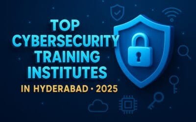 Top Cybersecurity Training Institutes in Hyderabad – 2025