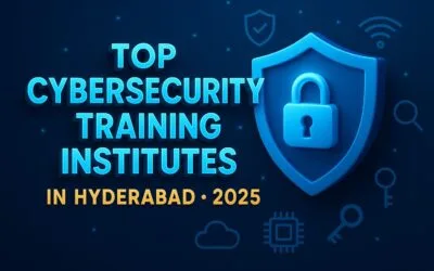 Top Cybersecurity Training Institutes in Hyderabad – 2025