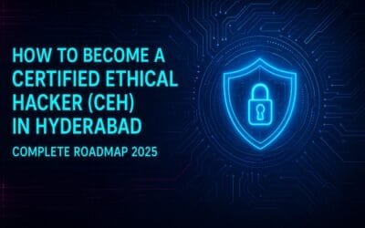 How to Become a Certified Ethical Hacker (CEH) in Hyderabad – Complete Roadmap 2025