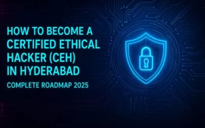 How to Become a Certified Ethical Hacker (CEH) in Hyderabad – Complete Roadmap 2025